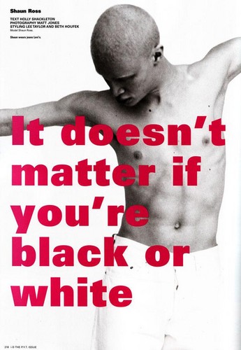  i-D MagazineI: t doesn't matter if you're black o white