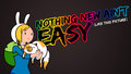 Ain't easy. - adventure-time-with-finn-and-jake photo