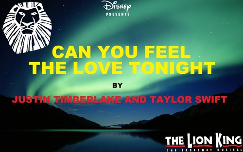  TLK Broadway Musical - Can u Feel The Love Tonight - Justin Timberlake and Taylor snel, swift