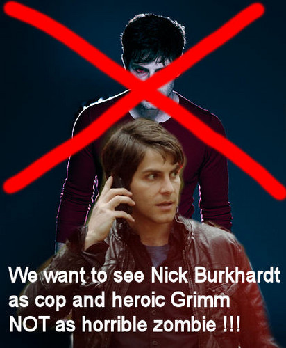  We do not want Nick Burkhardt as zombie!!! Grimm - Season 3