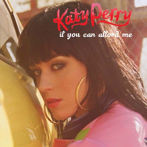  Katy Perry - If toi Can Afford Me