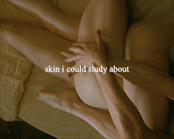  she would left me alone and without skin i could study about