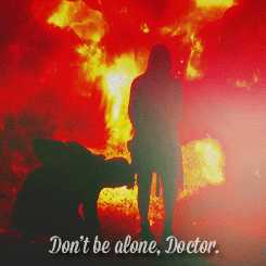 "Don't be alone, Doctor"
