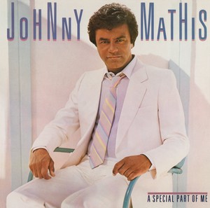  1984 Columbia Johnny Mathis Release, "A Special Part Of Me"