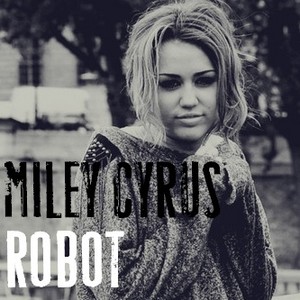  Miley Cyrus - Robot