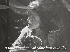  "A tall, dark man will come into your life."