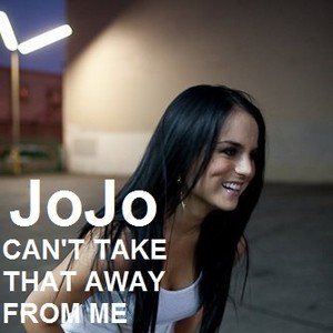  JoJo - Can't Take That Away From Me