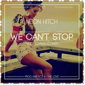  Neon hitch We can't stop Miley Cyrus cover