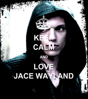  "Keep Calm and প্রণয় Jace Wayland"♥♥♥