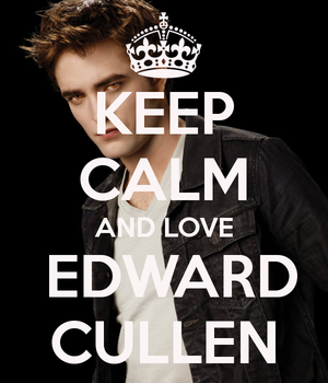  Keep Calm and প্রণয় Edward Cullen ♥