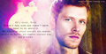 Family is power, Niklaus. Love, loyalty— that’s power.  - the-originals fan art