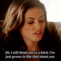 Oh, I still think you are a bitch. I've just grown to like that about you. - the-originals photo