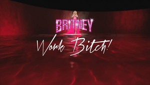  Britney Spears Work कुतिया, मतलबी !