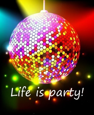  Life is party!