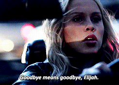  "Goodbye means goodbye Elijah."
