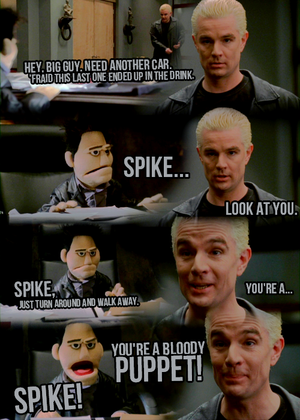  앤젤 and Spike-"You're a bloody puppet!"