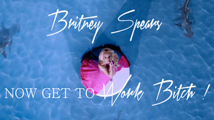  Britney Spears Work chó cái, bitch !