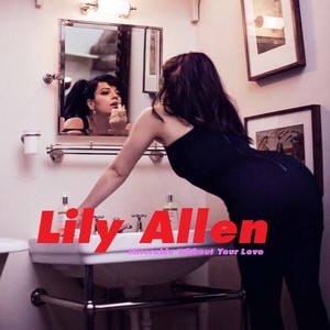  Lily Allen - Miserable Without Your cinta