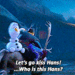 Olaf asking who is Hans. - frozen icon