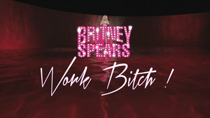 Britney Spears Work Bitch  !