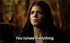  You ruined everything.