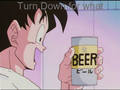 Goku Turn Down For What - anime photo
