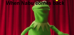  When nabu comes back