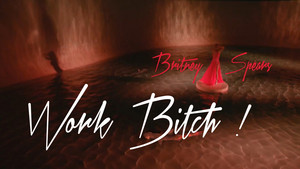 Britney Spears Work Bitch !