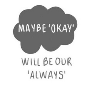  Maybe 'Okay' will be our 'Always'