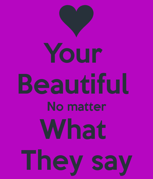  You're beautiful <3
