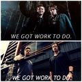 WE GOT WORK TO DO.  - supernatural fan art