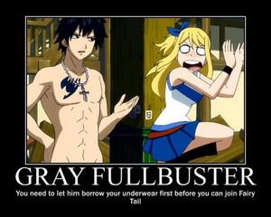 You may need to let him borrow your underwear before you join FairyTail