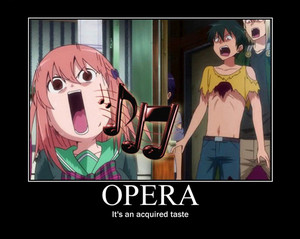 Opera is an aquired taste.