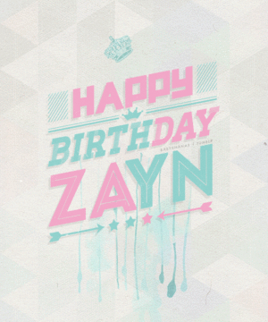  Happy Birthday Zayn I <3 u