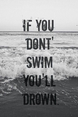  If te don't swim