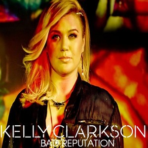  Kelly Clarkson - Bad Reputation