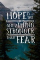 "Hope is the only thing stronger than fear." - the-hunger-games fan art