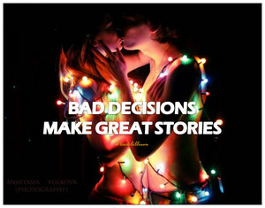  Bad Decisions