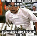 Why did Titans cross the road? - anime photo