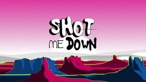  Shot Me Down {Lyric Video}