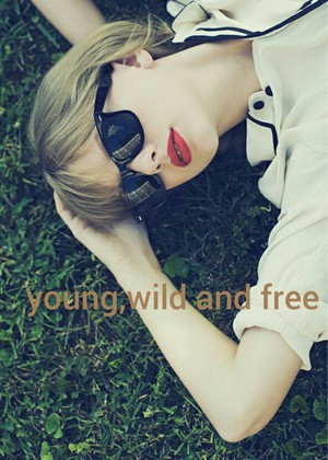  young, wild anf free