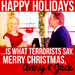 Happy Holidays... is what terrorists say. - 30-rock icon
