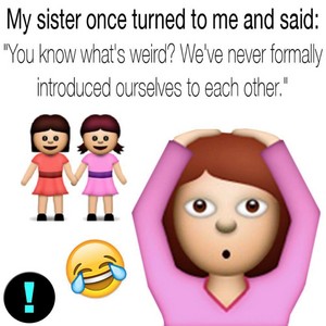  sisters but i dont have so 4 wewe