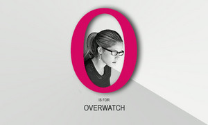  O is for Overwatch