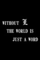 Without L the World is Just a Word - DeaTh NoTe  - anime photo