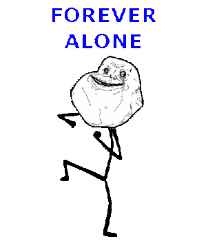  forever alone dancing with text