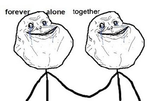  forever alone together