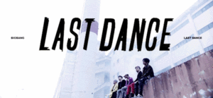  ♥ BIGBANG - ‘LAST DANCE’ M/V ♥