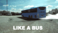 Like a bus. - random photo