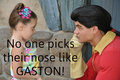 No one picks their nose like GASTON! - disney-princess photo